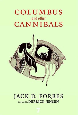 Columbus and Other Cannibals: The Wetiko Disease of Exploitation, Imperialism, and Terrorism (Revised)