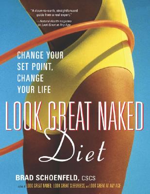 The Look Great Naked Diet: Change Your Set Point and Change Your Life (Avery Health Guides) [Paperback] Schoenfeld, Brad