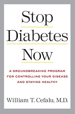 Image for Stop Diabetes Now: A Groundbreaking Program for Controlling Your Disease and Staying Healthy