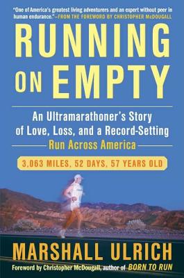 Running on Empty: An Ultramarathoner's Story of Love, Loss, and a Record-Setting Run Across Americ a