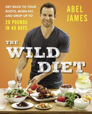 Wild Diet: Get Back to Your Roots, Burn Fat, and Drop Up to 20 Pounds in 40Days