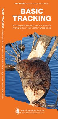 Image for Basic Tracking: A Folding Guide to Familiar Animal Signs in the Eastern Woodlands (Outdoor Recreation and Survival) Basic Tracking: A Folding Guide to Familiar Animal Signs in the Eastern Woodlands (Outdoor Recreation and Survival)