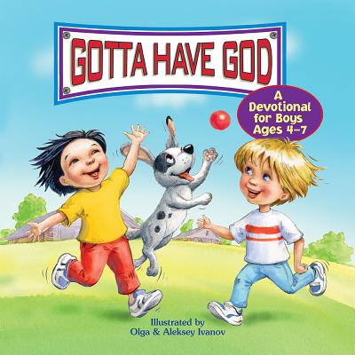Image for Gotta Have God: A Devotional for Boys Ages 4-7 Gotta Have God: A Devotional for Boys Ages 4-7