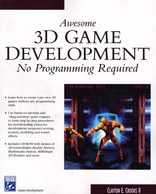Awesome 3D Game Development: No Programming Required (Game Development Series)