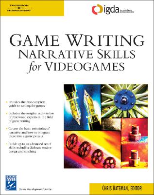 Game Writing: Narrative Skills for Videogames