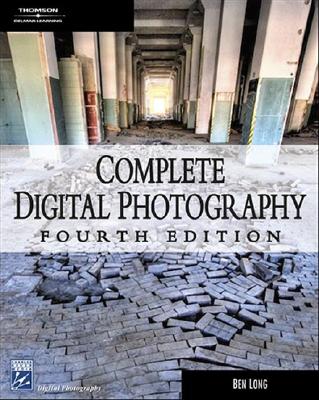 Complete Digital Photography (Digital Photography Series)