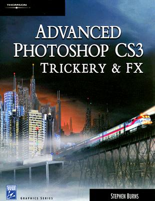 Image for ADVANCED PHOTOSHOP CS3 TRICKERY & FX