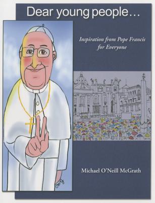 Image for Dear Young People: Inspiration from Pope Francis for Everyone Dear Young People: Inspiration from Pope Francis for Everyone