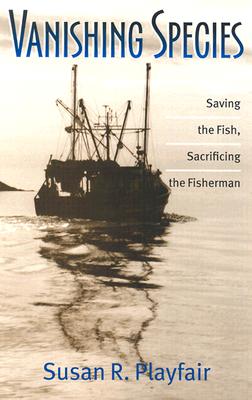 Vanishing Species: Saving the Fish, Sacrificing the Fisherman