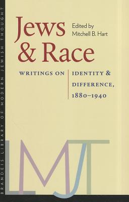 Jews and Race: Writings on Identity and Difference, 18801940 (Brandeis Library of Modern Jewish Thought)