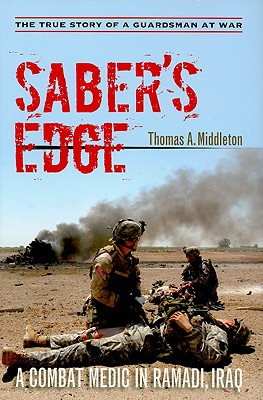 Image for Saber's Edge: A Combat Medic in Ramadi, Iraq Saber's Edge: A Combat Medic in Ramadi, Iraq