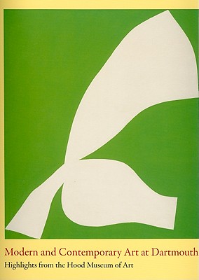 Modern and Contemporary Art at Dartmouth: Highlights from the Hood Museum of Art