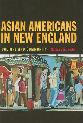 Asian Americans in New England: Culture and Community (Revisiting New England)