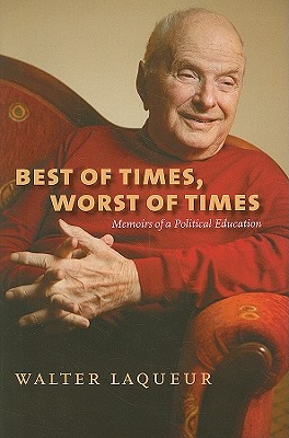 Best of Times, Worst of Times: Memoirs of a Political Education (The Tauber Institute Series for the Study of European Jewry)