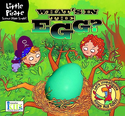 Little Pirate: What's in the Egg (Little Pirate. Science Made Simple!)