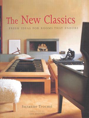 New Classics, The: Fresh Ideas for Rooms that Endure