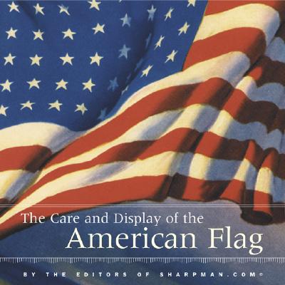 The Care and Display of the American Flag