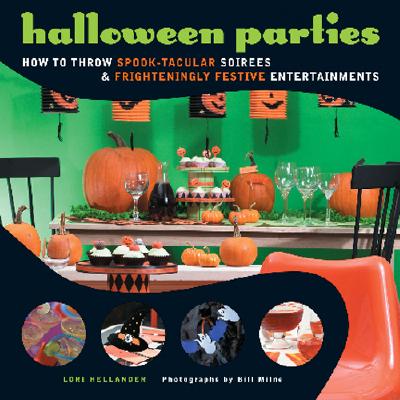 Halloween Parties: How to Throw Spook-Tacular Soirees and Frighteningly Festive Entertainments