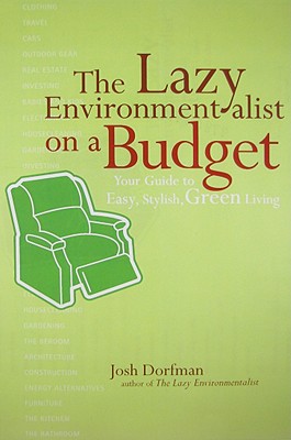 The Lazy Environmentalist on a Budget: Save Money. Save Time. Save the Planet.