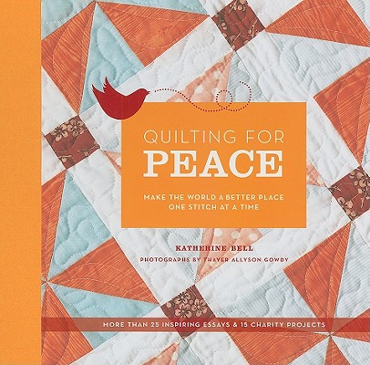 Image for Quilting for Peace: Make the World a Better Place One Stitch at a Time