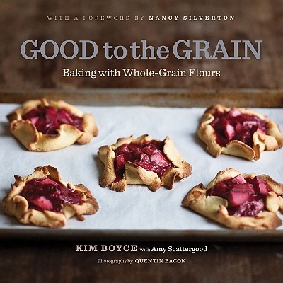 Image for Good to the Grain: Baking with Whole-Grain Flours