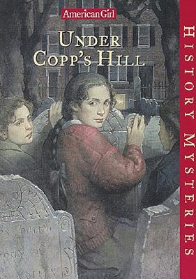 Under Copp's Hill (American Girl History Mysteries)