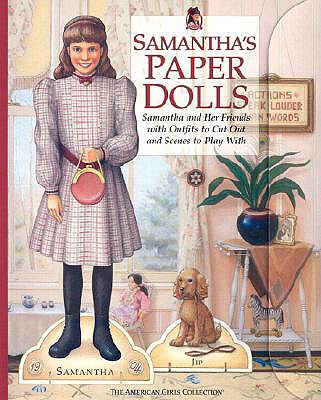 Samantha's Paper Dolls: Samantha and Her Friends With Outfits to Cut Out and Scenes to Play With (American Girl Collection)