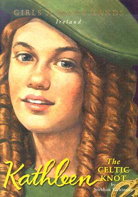 Kathleen: The Celtic Knot (Girls of Many Lands)