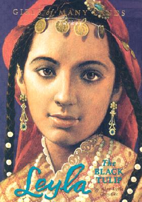 Leyla: The Black Tulip (Girls of Many Lands)