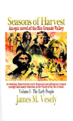 Seasons of Harvest: A Novel of the Rio Grande Valley (Early People)