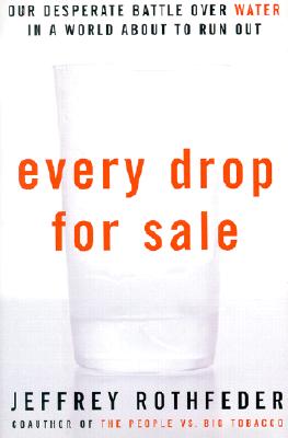 Every Drop for Sale: Our Desperate Battle Over Water