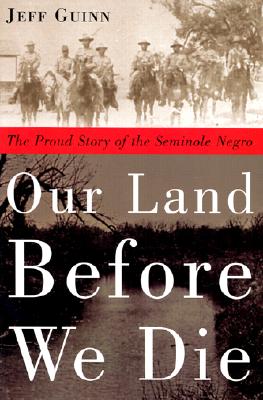 Our Land Before We Die: The Proud Story of the Seminole Negro