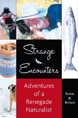 Strange Encounters - Adventures Of A Renegade Naturalist