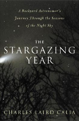 Image for The Stargazing Year: A Backyard Astronomer's Journey Through the Seasons of the Night Sky