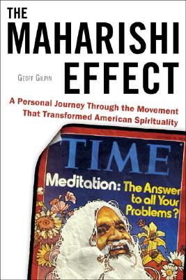 The Maharishi Effect - A Personal Journey Through the Movement That Transformed American Spirituality