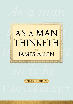 As a Man Thinketh: Keepsake Edition