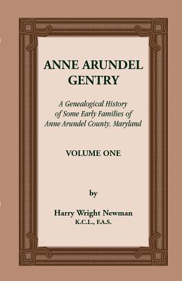Image for ANNE ARUNDEL GENTRY, A Genealogical History of Some Early Families of Anne Arundel County, Maryland, Volume 1