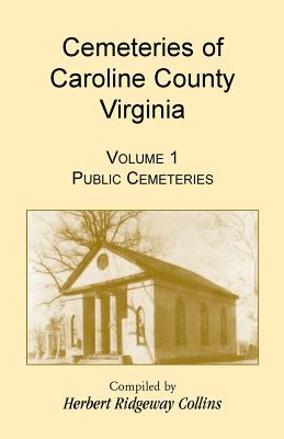 Image for Cemeteries of Caroline County, Virginia, Volume 1, Public Cemeteries