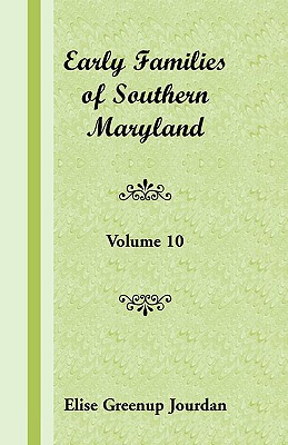 Early Families of Southern Maryland: Volume 10 Image for Early Families of Southern Maryland: Volume 10