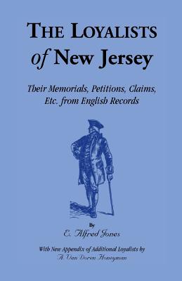 Image for The Loyalists of New Jersey: Their Memorials, Petitions, Claims, etc. From English Records