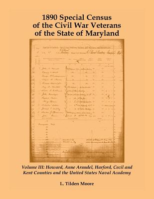 Image for 1890 Special Census of the Civil War Veterans of the State of Maryland: Volume III, Howard, Anne Arundel, Harford, Cecil and Kent Counties and the United States Naval Academy