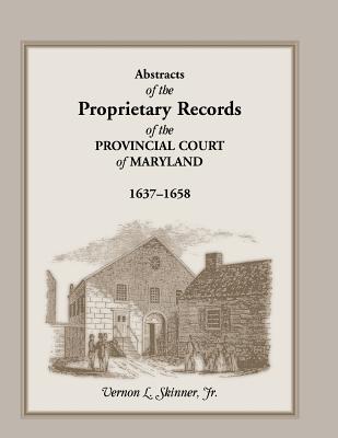 Image for Abstracts of the Proprietary Records of the Provincial Court of Maryland, 1637-1658