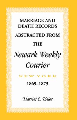 Image for Marriage and Death Notices from the Newark, New York, Weekly Courier, 1869-1873