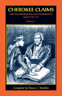 Image for Cherokee Claims for Transportation and Subsistence, Special File 154: Vol. 1