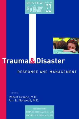 Trauma and Disaster Responses and Management (Review of Psychiatry Series, Vol 22, No 1)