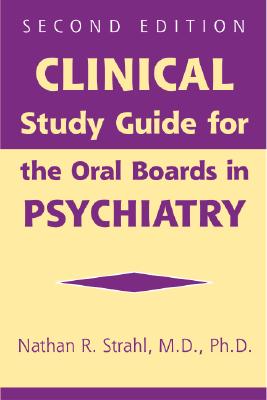 Clinical Study Guide For The Oral Boards In Psychiatry