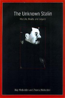 The Unknown Stalin: His Life, Death, and Legacy