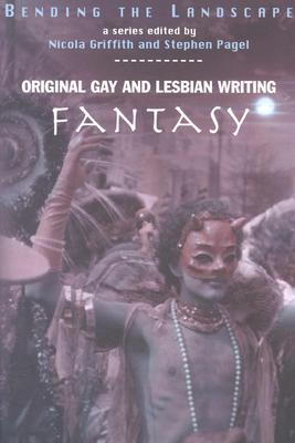 BENDING THE LANDSCAPE: FANTASY : Original Gay and Lesbian Writing Griffith, Nicola and Pagel, Stephen
