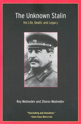 The Unknown Stalin: His Life, Death, and Legacy