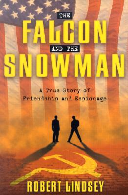 The Falcon and the Snowman: A True Story of Friendship and Espionage